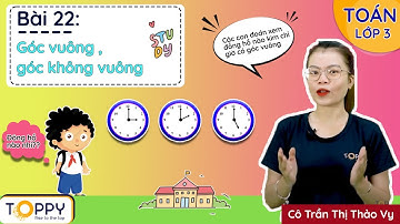 Góc vuông, góc không vuông - Toán lớp 3 | Bài 22 | Đạt điểm 10 dễ dàng cùng TOPPY