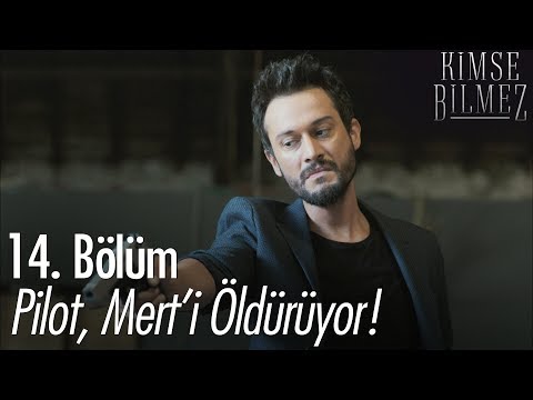 Pilot, Mert'i öldürüyor! - Kimse Bilmez 14. Bölüm