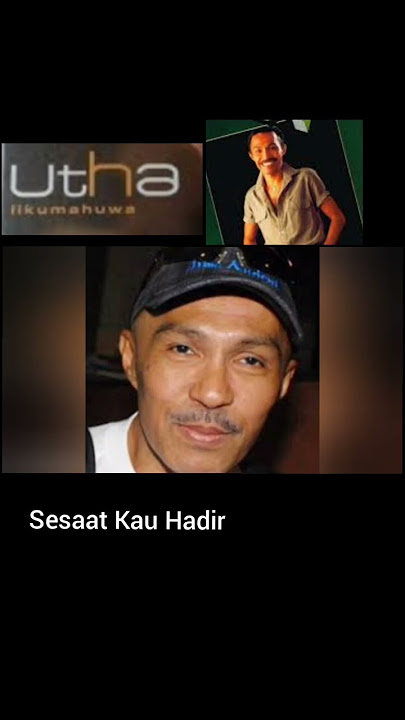 [Utha]| Sesaat Kau Hadir
