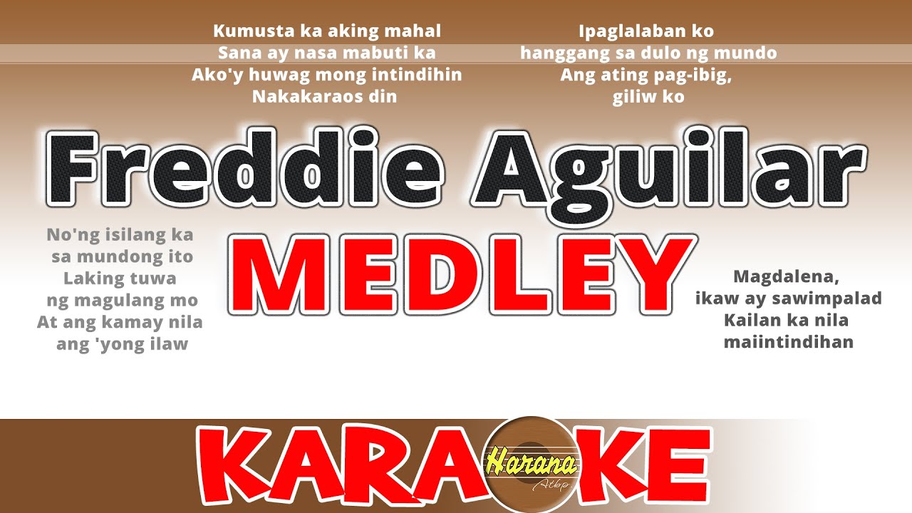 Freddie Aguilar Medley (KARAOKE) Anak • Ipaglalaban Ko • Magdalena ...