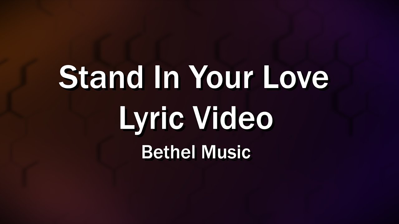 Stand In Your Love Bye Bye Fear (Lyrics Video) Bethel Music
