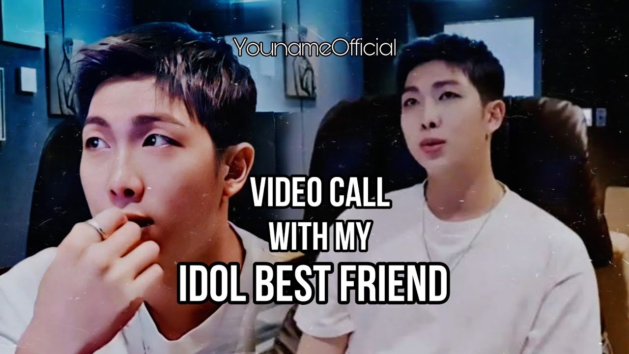 [Namjoon Imagine] Video Call with my Idol Best Friend