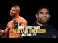 How GOOD was Alistair Overeem Actually?
