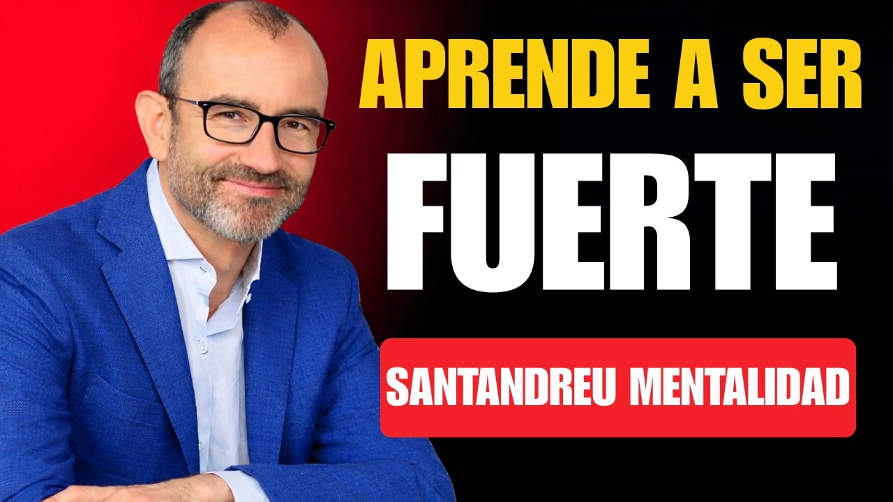 Cómo Volverte Inquebrantable Haz Tu Mente Tan Fuerte Que Nada Te Afecte | Santandreu Mentalidad