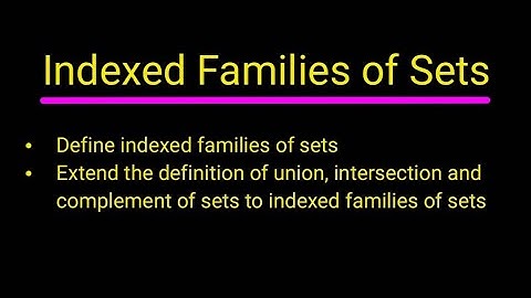3 Indexed Families of Sets