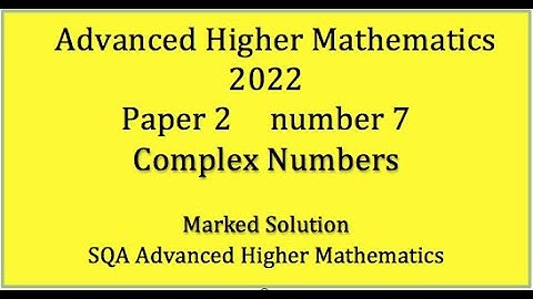 2022 SQA Advanced Higher Mathematics Paper 2 No.7 Complex Numbers