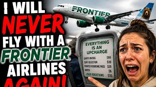 I WILL NEVER FLY WITH A FRONTIER AIRLINES AGAIN!