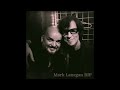 Mark lanegan  alain johannes  nothing in this world can stop me worryin bout that girl