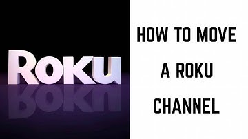 How to Move Roku Channel