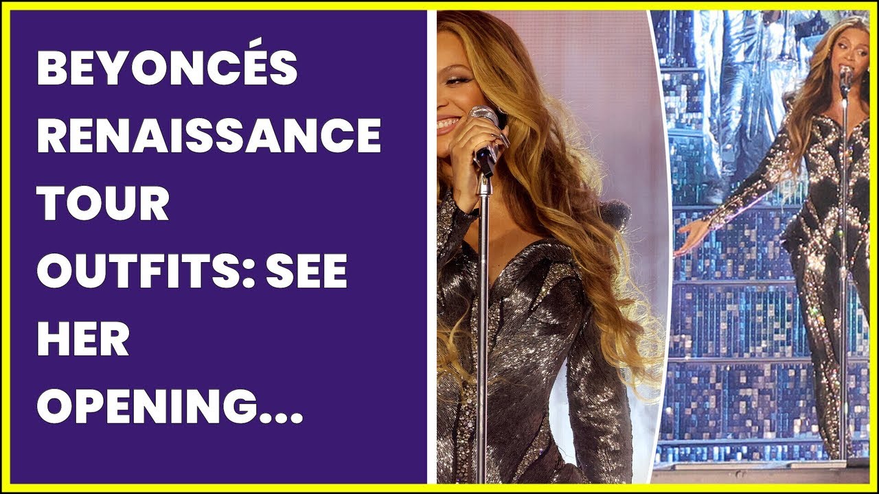 BEYONCÉS RENAISSANCE TOUR OUTFITS: SEE HER OPENING NIGHT LOOKS - YouTube