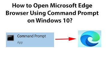 How to Open Microsoft Edge Browser Using Command Prompt on Windows 10?