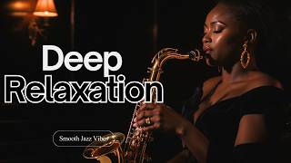 Smooth Saxophone & Soul 🎷 Deep Relaxation for Late Nights