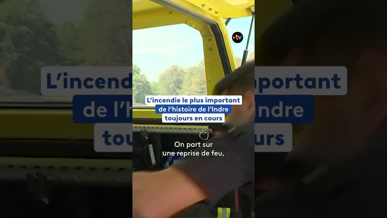 Le plus important incendie dans l'Indre depuis des décennies