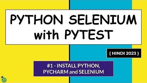 Selenium Python Hindi Tutorial #1 - Install Python, Pycharm and Selenium
