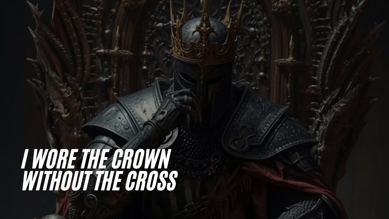 I wore the crown without the Cross
