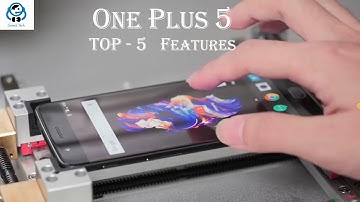OnePlus 5 - TOP 5 Features of the Phone #OnePlus5