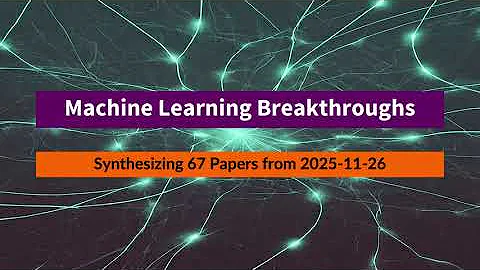 AI Frontiers: 67 cs.LG Papers - Nov 26, 2025