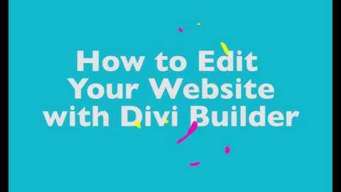 The basics of editing your website with the Divi Builder