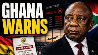Avoid South Africa” — Ghana’s Warning Sparks Tourism Concerns