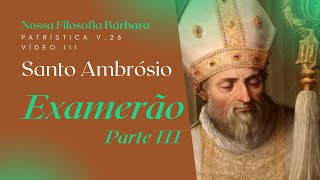 Santo Ambrósio - Examerão - Patrística, v. 26. (Vídeo III)