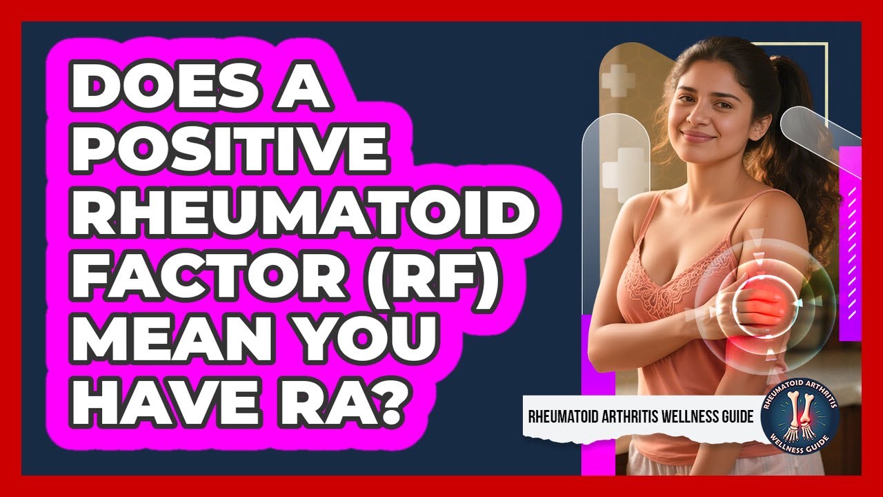Does A Positive Rheumatoid Factor (RF) Mean You Have RA? - Rheumatoid ...