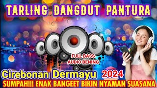 Download Lagu TARLING DANGDUT PANTURA || TENGDUNG  CERBONAN DERMAYU BASS JEDAG JEDUG MUSIC ADEM AUDIO BENING MP3