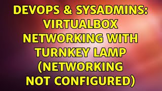 Celebrity DevOps & SysAdmins: VirtualBox Networking with Turnkey LAMP (Networking not configured) Net Worth