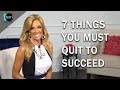 7 Things You Must Quit To Succeed