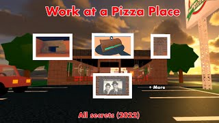 All Secrets in ROBLOX Work at a Pizza Place (2022)