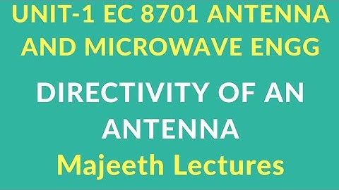 EC8701 Antenna and Microwave Engineering Directivity of an Antenna