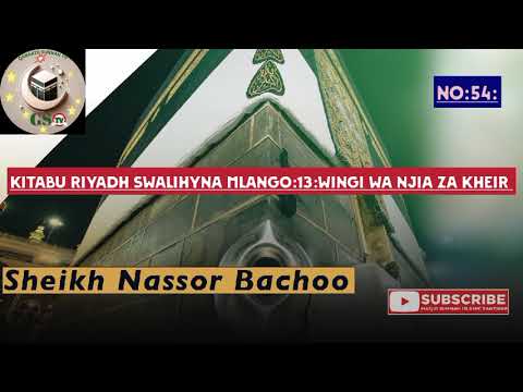 KITABU RIYADH SWALIHYNA MLANGO 13 MADA MWISHO WA MLANGO WA NJIA ZA KHEIR SH NASSOR BACHU NO 54