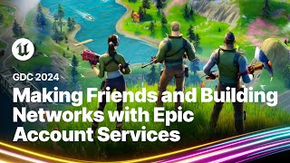 Making Friends and Building Networks with Epic Account Services | GDC 2024 screenshot 2