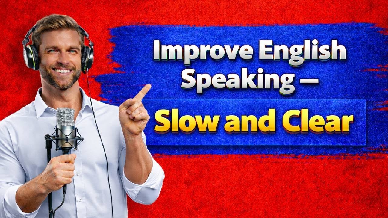 Speak English Clearly and Confidently with Slow Listening Practic