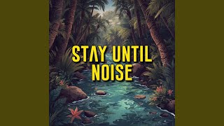 Download Lagu Stay Until Noise MP3
