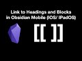 Link to Headings and Blocks in Obsidian Mobile (IOS/ IPadOS)
