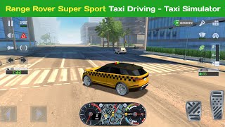 Range Rover Super Sport Taxi Driving - Taxi Driving