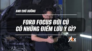 Ford Focus Đời Cũ Có Những Điểm Cần Lưu Ý Gì?