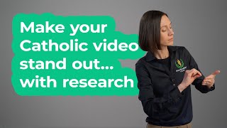 Make your Catholic video stand out… with research