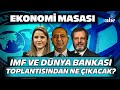 Imfdnya bankas toplantsndan ne kacak ekonomimasas