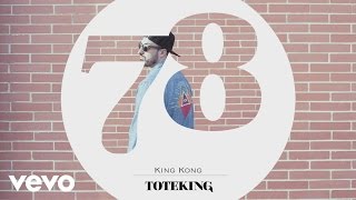 Toteking - King Kong (Audio) ft. Murrah, Shotta, Niñato Garsiah