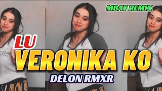 LU KENAL VERONIKA KO || LAGU JOGET TERBARU 2026 || DELON RMXR