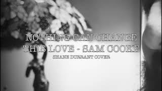 Shane Durrant - NOTHING CAN CHANGE THIS LOVE  -  SAM COOKE COVER