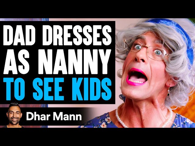 Dad DRESSES AS NANNY To SEE HIS KIDS, What Happens Will Shock You | Dhar Mann class=