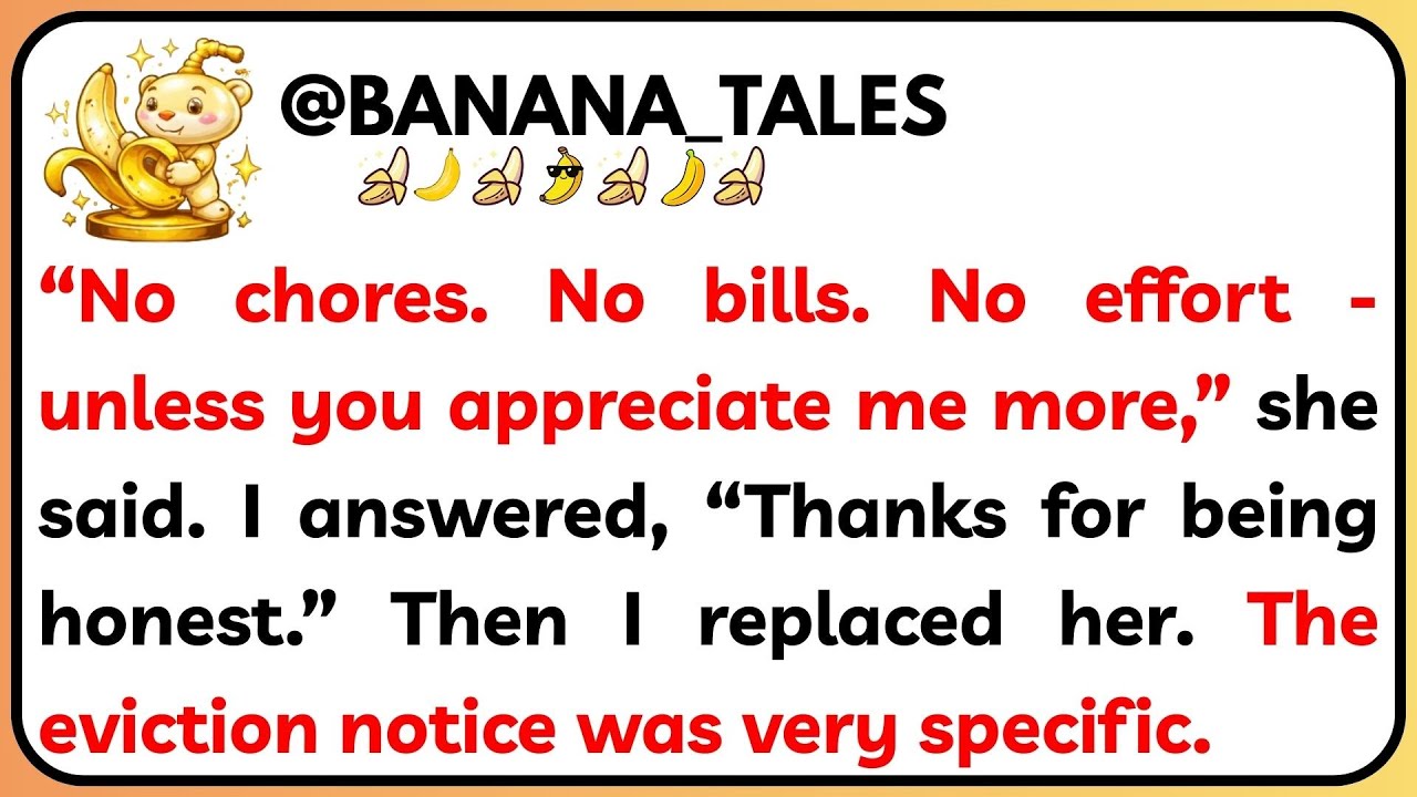 “No chores. No bills. No effort - unless you appreciate me more,” she said. I... - Reddit Stories.
