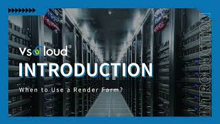 When to Use a Render Farm? Vsocloud Render Farm