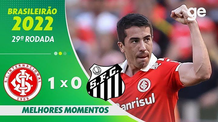INTERNACIONAL 1 X 0 SANTOS | MELHORES MOMENTOS | 29ª RODADA BRASILEIRÃO 2022 | ge.globo
