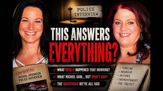 Nichol Atkinson’s Police Interview Gives Some New Answers We've Been Questioning