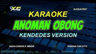 ANOMAN OBONG KARAOKE KOPLO (NADA COWOK) KENDEDES VERSION