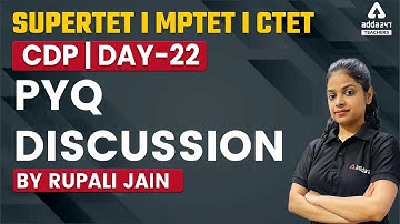 SUPER TET/MPTET/CTET 2022 | CDP | PYQ Discussion #22 | By Rupali Jain