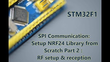 046 -STM32F1 SPI COMMUNICATION: Setup NRF24 Library from Scratch Part 2 : RF setup & reception